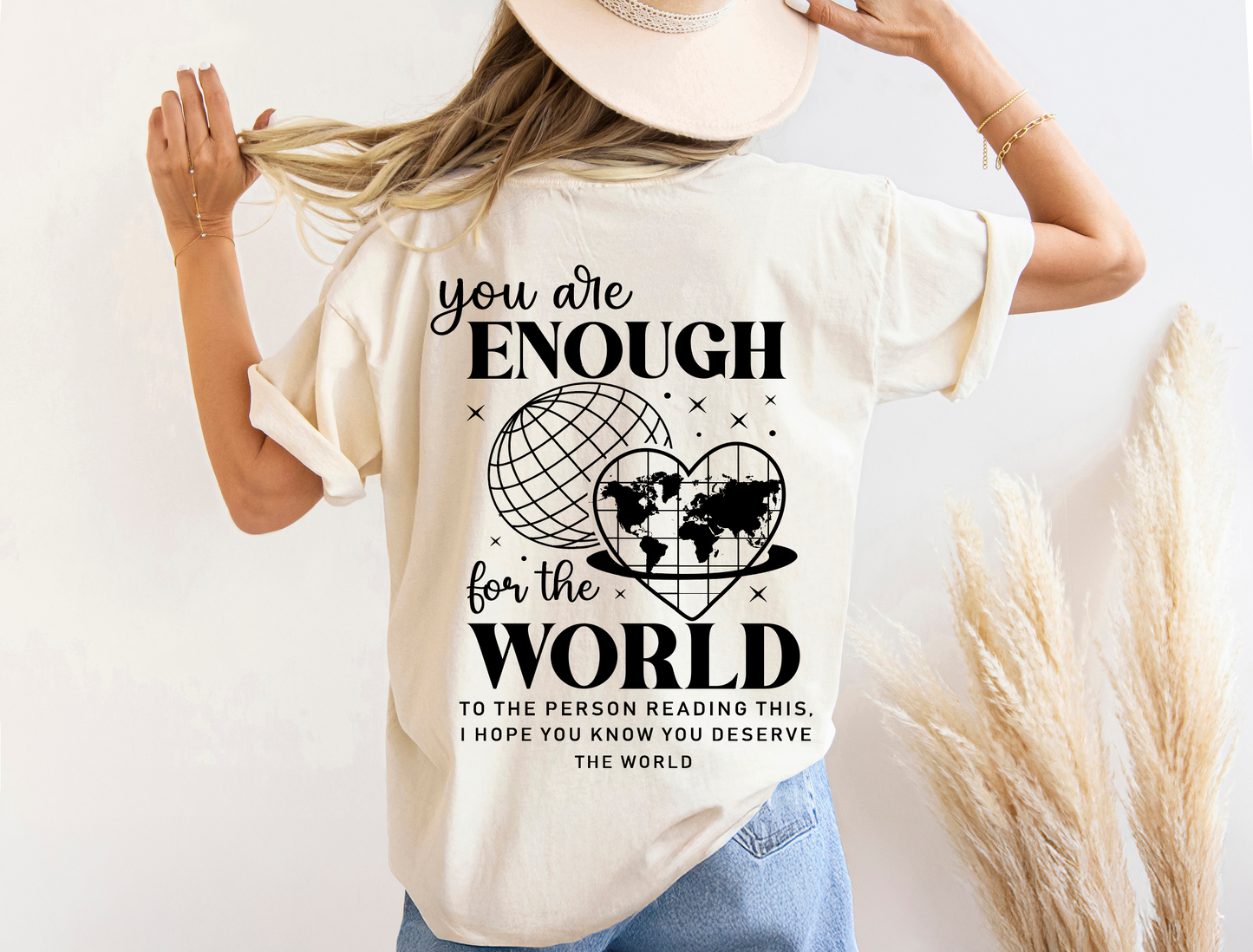 YOU ARE ENOUGH FOR THE WORLD T-SHIRT