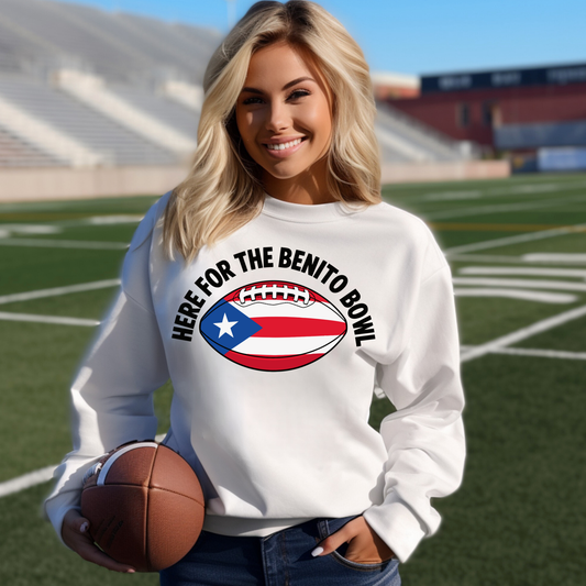 HERE FOR THE BENITO BOWL SWEATSHIRT FOR SUPER BOWL