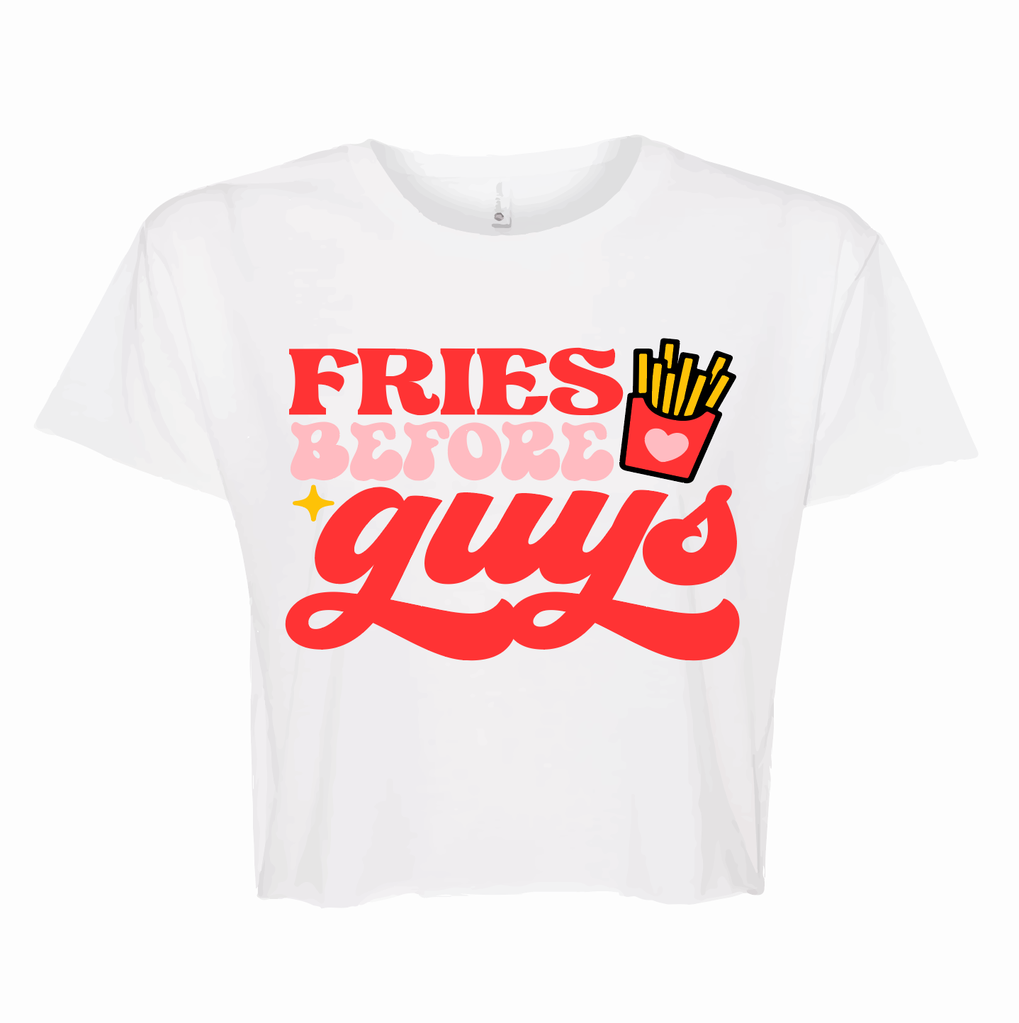 FRIES BEFORE GUYS CROP T-SHIRT