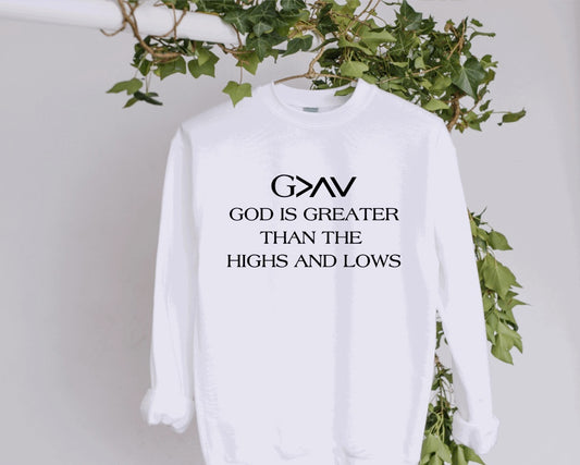 GOD IS GREATER THAN THE HIGHS AND LOWS SWEATSHIRT