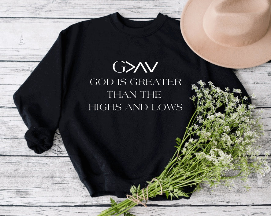 GOD IS GREATER THAN THE HIGHS AND LOWS SWEATSHIRT